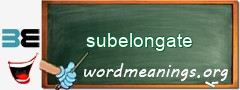 WordMeaning blackboard for subelongate